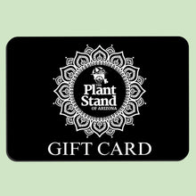 Load image into Gallery viewer, The Plant Stand of Arizona Gift Card
